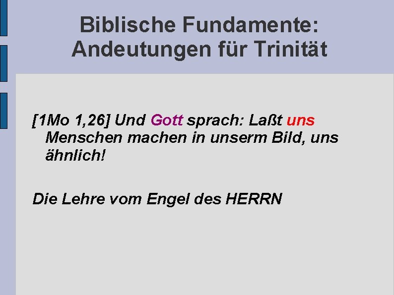 Biblische Fundamente: Andeutungen für Trinität [1 Mo 1, 26] Und Gott sprach: Laßt uns