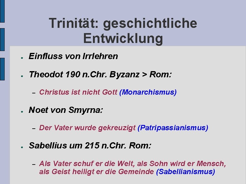 Trinität: geschichtliche Entwicklung ● Einfluss von Irrlehren ● Theodot 190 n. Chr. Byzanz >