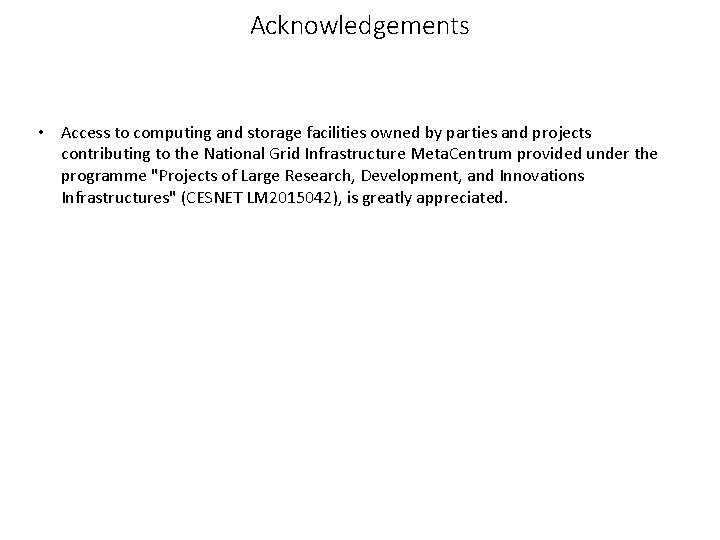 Acknowledgements • Access to computing and storage facilities owned by parties and projects contributing