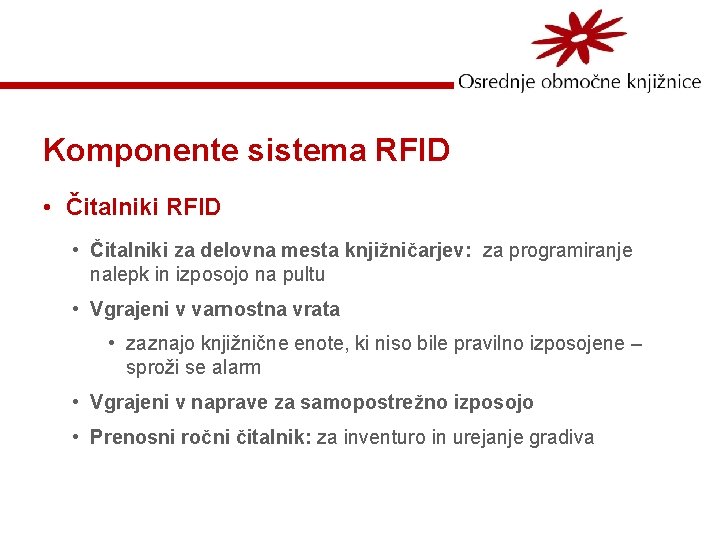 Komponente sistema RFID • Čitalniki za delovna mesta knjižničarjev: za programiranje nalepk in izposojo