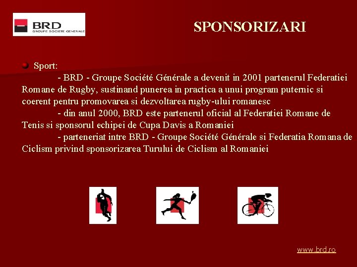 SPONSORIZARI Sport: - BRD - Groupe Société Générale a devenit in 2001 partenerul Federatiei