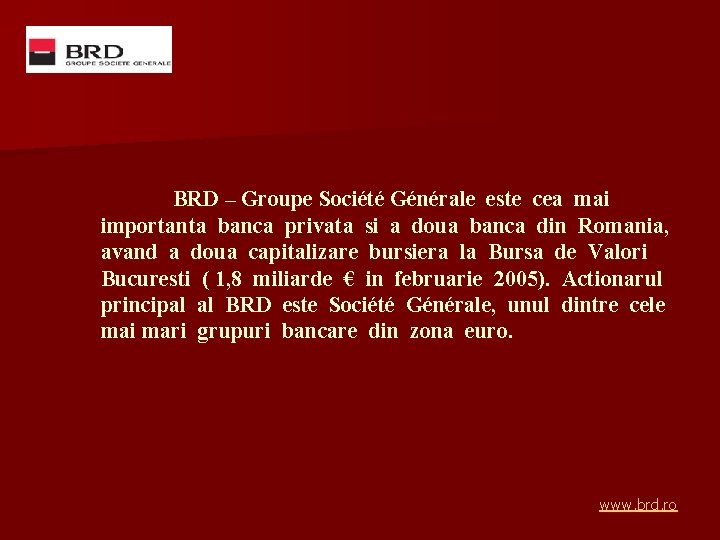 BRD – Groupe Société Générale este cea mai importanta banca privata si a doua BRD – Groupe Société Générale este cea mai importanta banca privata si a doua