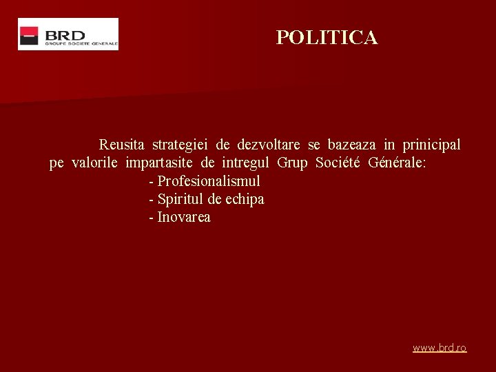 POLITICA Reusita strategiei de dezvoltare se bazeaza in prinicipal pe valorile impartasite de intregul