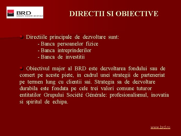 DIRECTII SI OBIECTIVE Directiile principale de dezvoltare sunt: - Banca persoanelor fizice - Banca