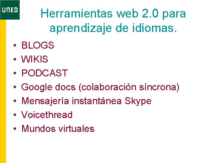 Herramientas web 2. 0 para aprendizaje de idiomas. • • BLOGS WIKIS PODCAST Google