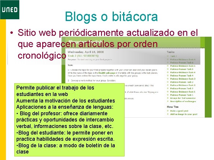 Blogs o bitácora • Sitio web periódicamente actualizado en el que aparecen artículos por