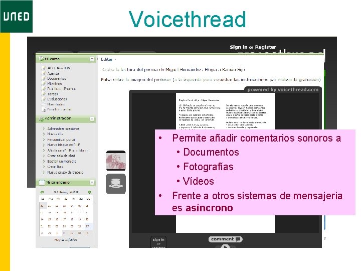 Voicethread • Permite añadir comentarios sonoros a • Documentos • Fotografías • Vídeos •