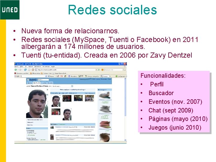 Redes sociales • Nueva forma de relacionarnos. • Redes sociales (My. Space, Tuenti o