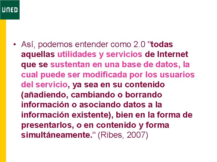  • Así, podemos entender como 2. 0 "todas aquellas utilidades y servicios de