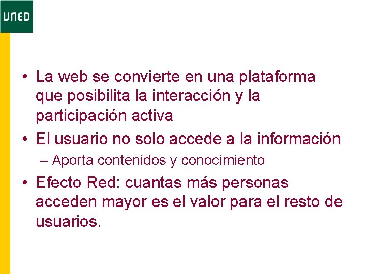  • La web se convierte en una plataforma que posibilita la interacción y