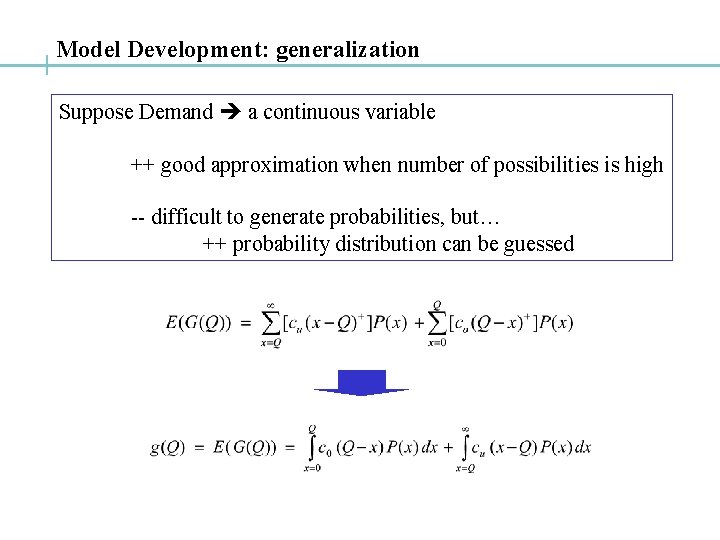 Model Development: generalization Suppose Demand a continuous variable ++ good approximation when number of
