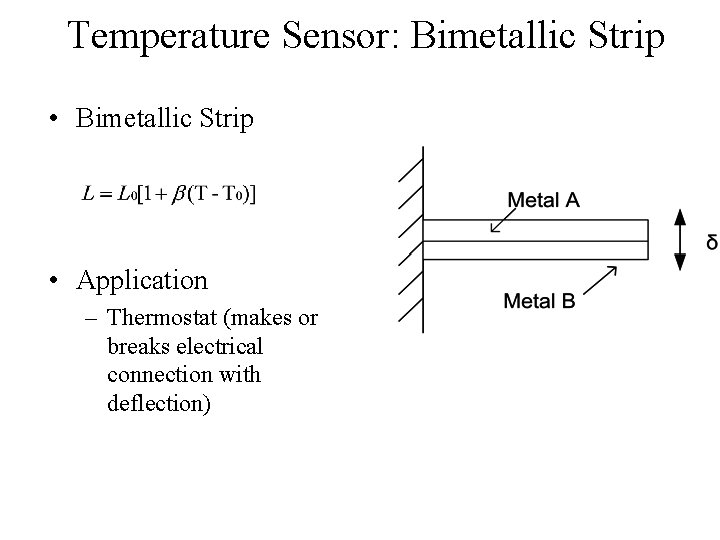 Temperature Sensor: Bimetallic Strip • Bimetallic Strip • Application – Thermostat (makes or breaks