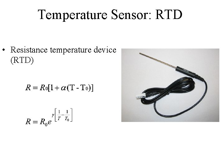 Temperature Sensor: RTD • Resistance temperature device (RTD) 