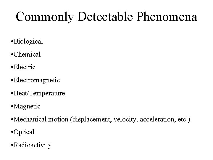 Commonly Detectable Phenomena • Biological • Chemical • Electric • Electromagnetic • Heat/Temperature •