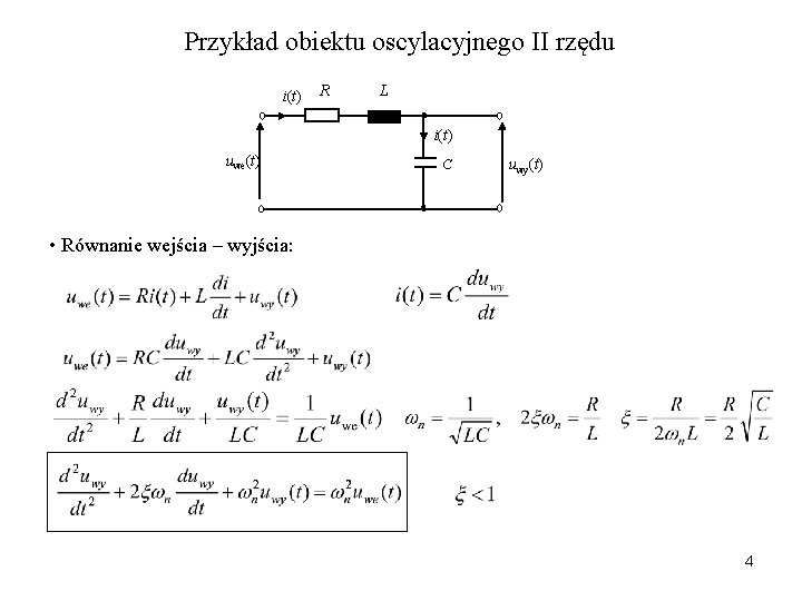 Przykład obiektu oscylacyjnego II rzędu i(t) R L i(t) uwe(t) C uwy(t) • Równanie