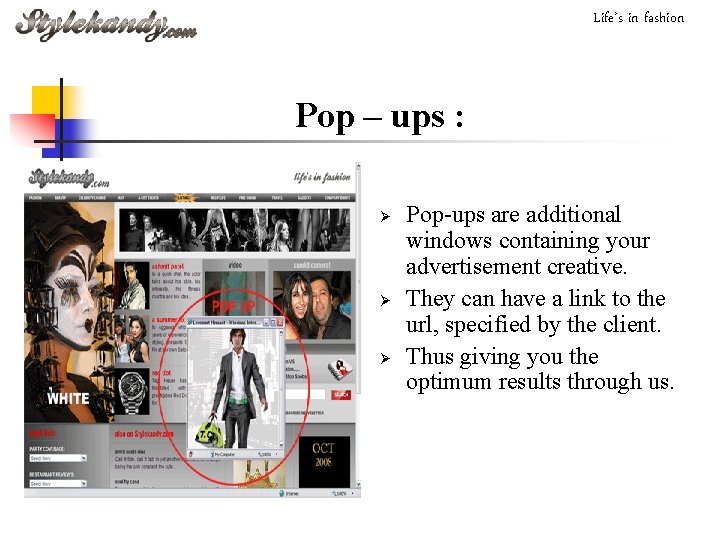 Life’s in fashion Pop – ups : Ø Ø Ø Pop-ups are additional windows