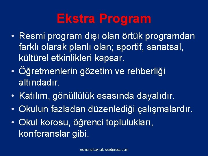 Ekstra Program • Resmi program dışı olan örtük programdan farklı olarak planlı olan; sportif,