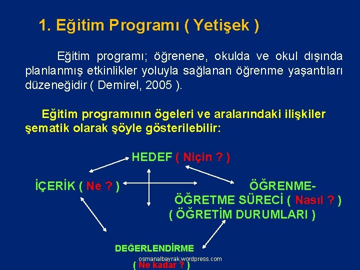  1. Eğitim Programı ( Yetişek ) Eğitim programı; öğrenene, okulda ve okul dışında