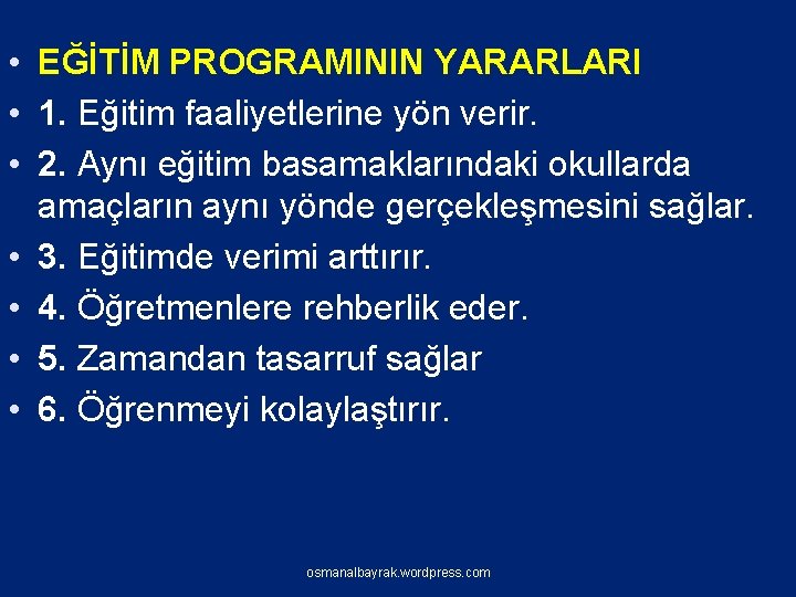  • EĞİTİM PROGRAMININ YARARLARI • 1. Eğitim faaliyetlerine yön verir. • 2. Aynı