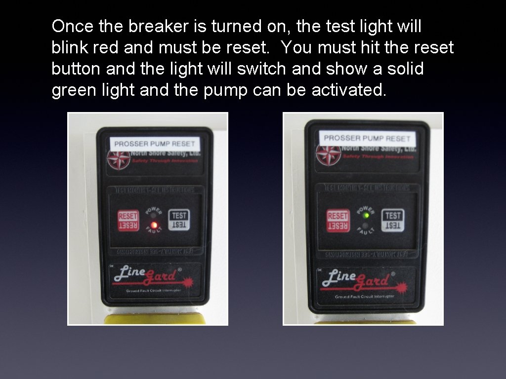 Once the breaker is turned on, the test light will blink red and must