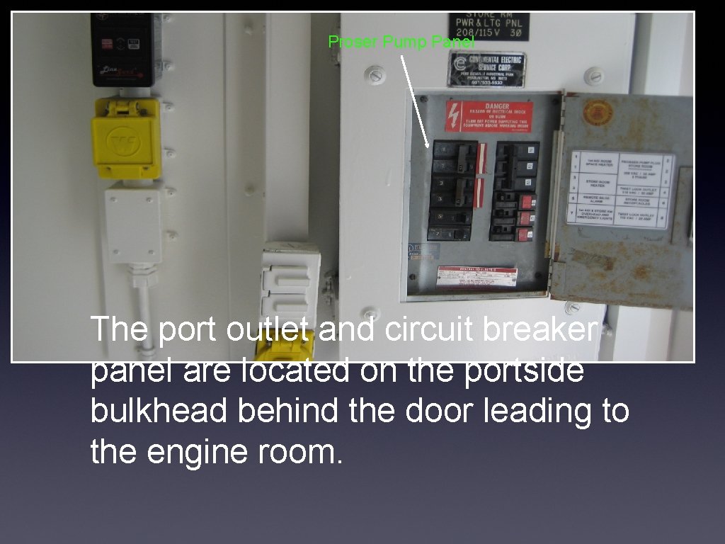 Proser Pump Panel The port outlet and circuit breaker panel are located on the
