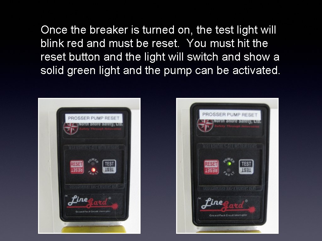 Once the breaker is turned on, the test light will blink red and must