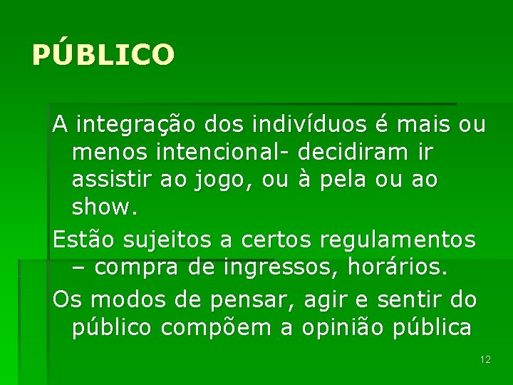 PÚBLICO A integração dos indivíduos é mais ou menos intencional- decidiram ir assistir ao