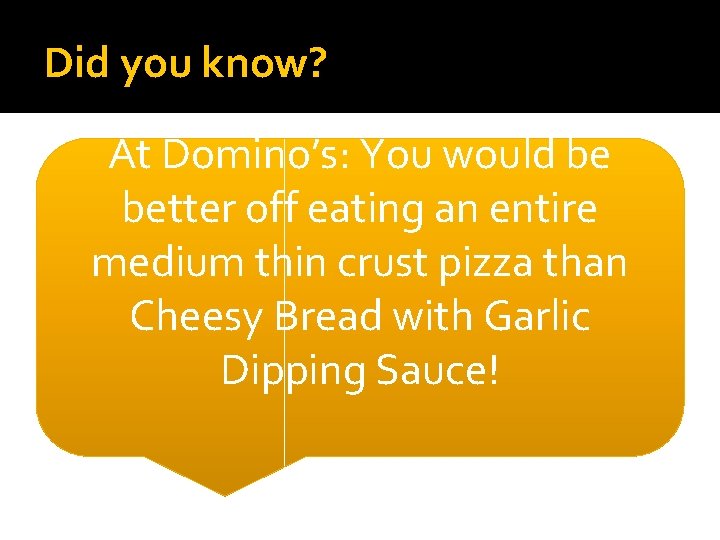 Did you know? At Domino’s: You would be better off eating an entire medium