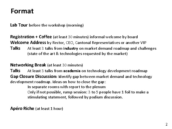 Format Lab Tour before the workshop (morning) Registration + Coffee (at least 30 minutes)