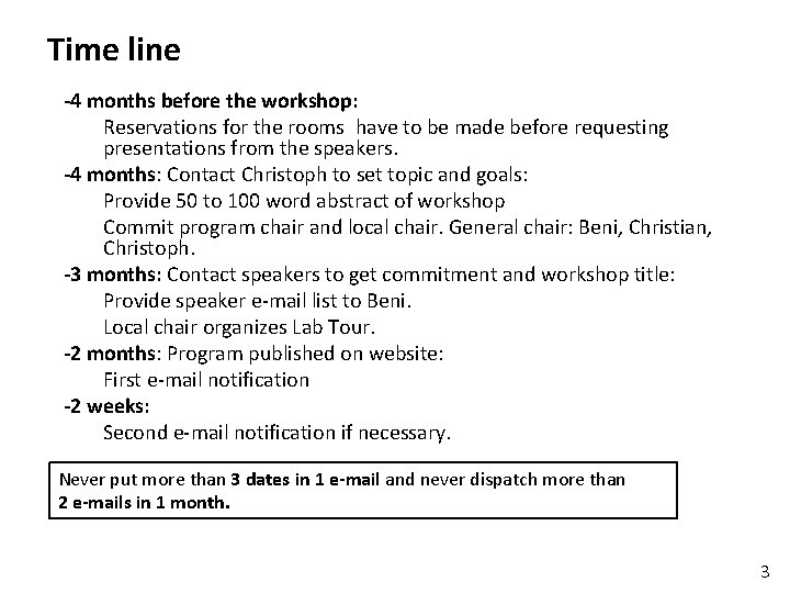 Time line -4 months before the workshop: Reservations for the rooms have to be