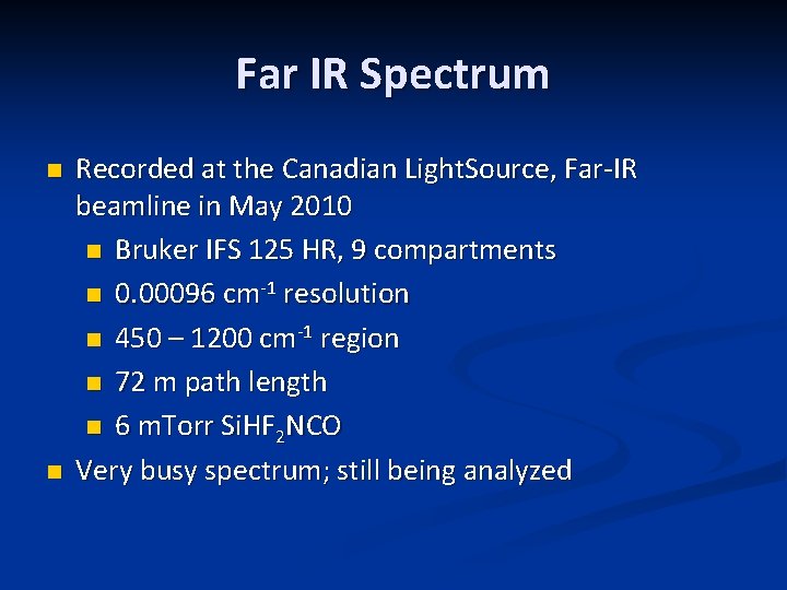 Far IR Spectrum n n Recorded at the Canadian Light. Source, Far-IR beamline in