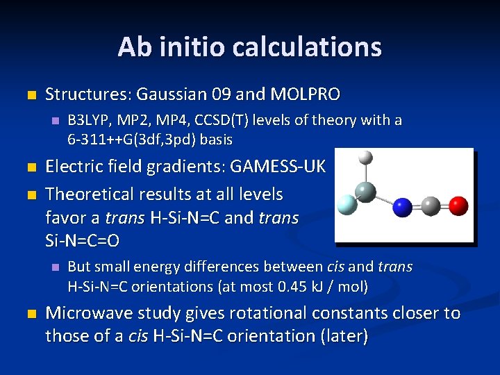 Ab initio calculations n Structures: Gaussian 09 and MOLPRO n n n Electric field