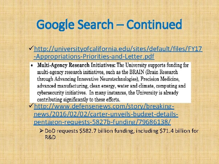 Google Search – Continued ühttp: //universityofcalifornia. edu/sites/default/files/FY 17 -Appropriations-Priorities-and-Letter. pdf ühttp: //www. defensenews. com/story/breakingnews/2016/02/02/carter-unveils-budget-detailspentagon-requests-5827