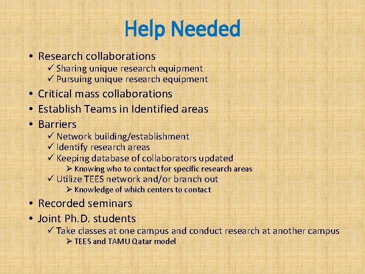 Help Needed • Research collaborations ü Sharing unique research equipment ü Pursuing unique research