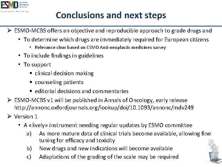 Conclusions and next steps Ø ESMO-MCBS offers an objective and reproducible approach to grade