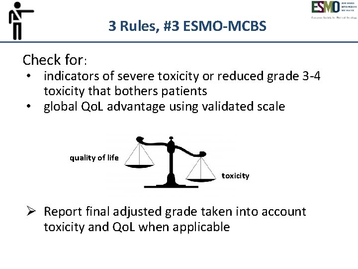 3 Rules, #3 ESMO-MCBS 1. Ni 2. Ni Check for: • indicators of severe