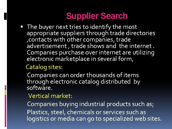 Supplier Search The buyer next tries to identify the most appropriate suppliers through trade