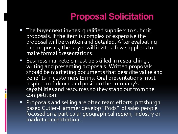 Proposal Solicitation The buyer next invites qualified suppliers to submit proposals. If the item