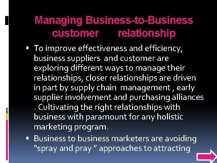 Managing Business-to-Business customer relationship To improve effectiveness and efficiency, business suppliers and customer are