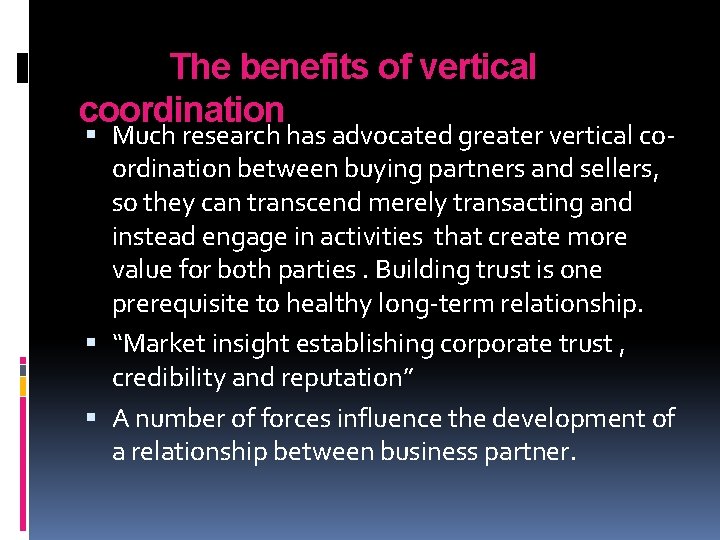 The benefits of vertical coordination Much research has advocated greater vertical coordination between buying