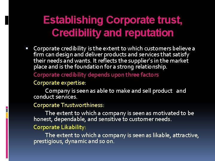 Establishing Corporate trust, Credibility and reputation Corporate credibility is the extent to which customers