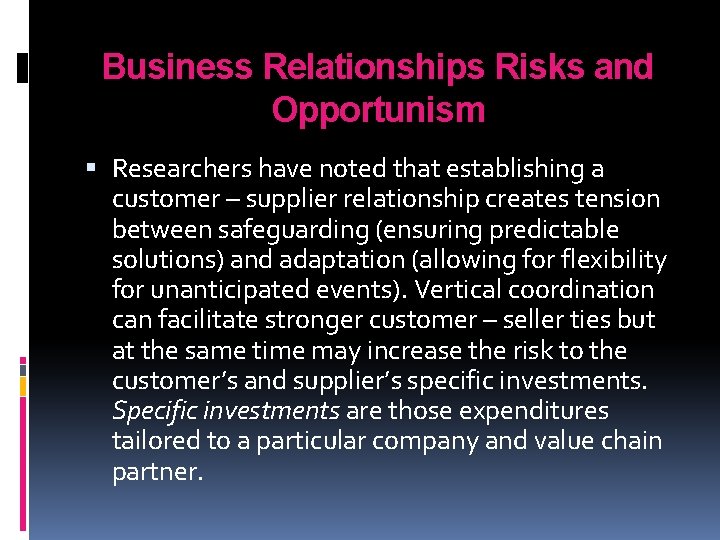 Business Relationships Risks and Opportunism Researchers have noted that establishing a customer – supplier