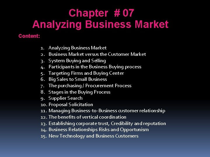 Chapter # 07 Analyzing Business Market Content: 1. Analyzing Business Market 2. Business Market