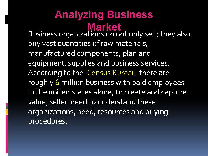 Analyzing Business Market Business organizations do not only self; they also buy vast quantities