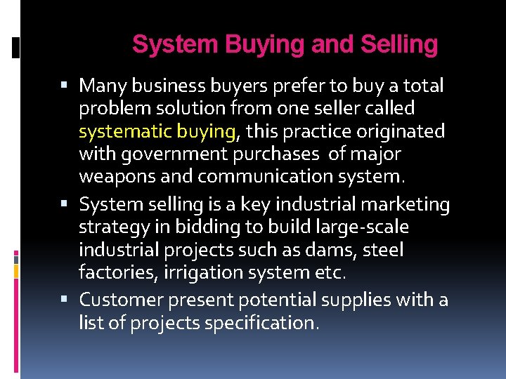 System Buying and Selling Many business buyers prefer to buy a total problem solution