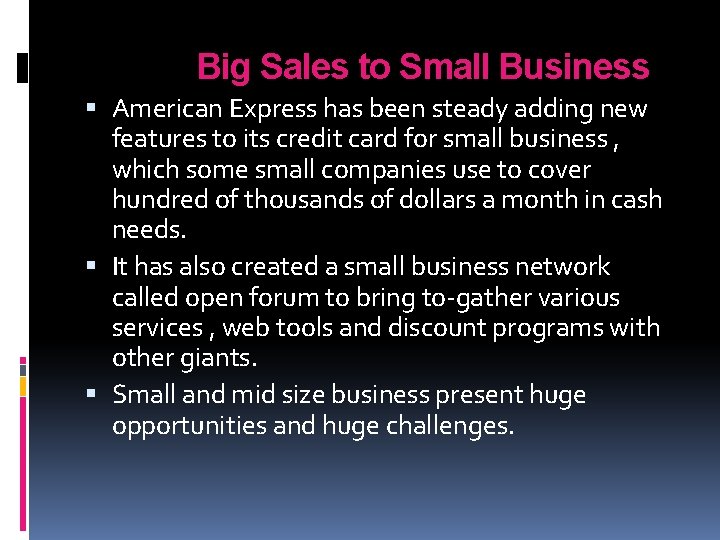 Big Sales to Small Business American Express has been steady adding new features to