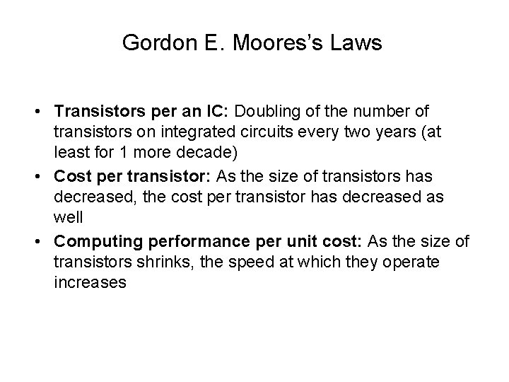 Gordon E. Moores’s Laws • Transistors per an IC: Doubling of the number of Gordon E. Moores’s Laws • Transistors per an IC: Doubling of the number of