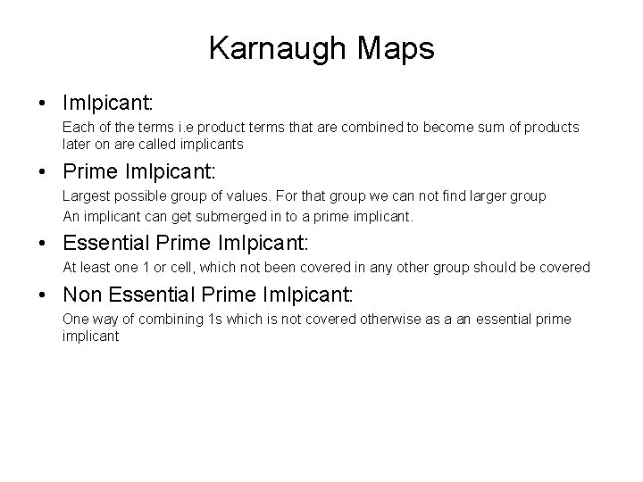 Karnaugh Maps • Imlpicant: Each of the terms i. e product terms that are Karnaugh Maps • Imlpicant: Each of the terms i. e product terms that are