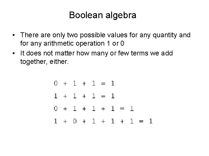 Boolean algebra • There are only two possible values for any quantity and for Boolean algebra • There are only two possible values for any quantity and for