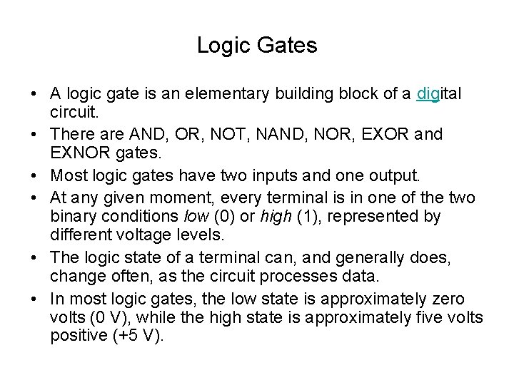 Logic Gates • A logic gate is an elementary building block of a digital Logic Gates • A logic gate is an elementary building block of a digital